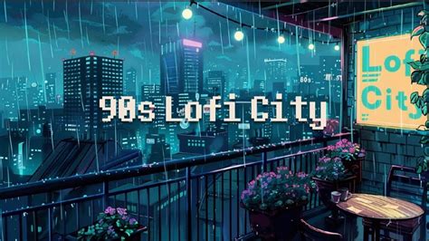 90s Raining In Lofi City Lofi Hip Hop Chill Beats To Relax Study