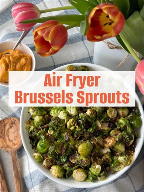 Air Fryer Brussels Sprouts Recipe Easy And Crispy