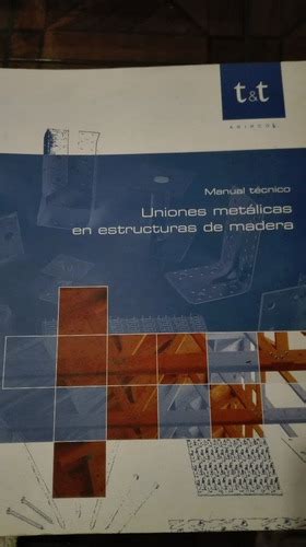 Manual Tecnico Uniones Metalicas En Estructuras De Madera Cuotas Sin