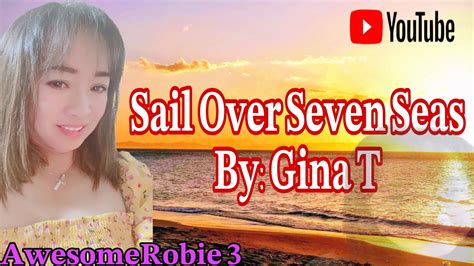 Sail Over Seven Seas By Gina T Cover Song YouTube