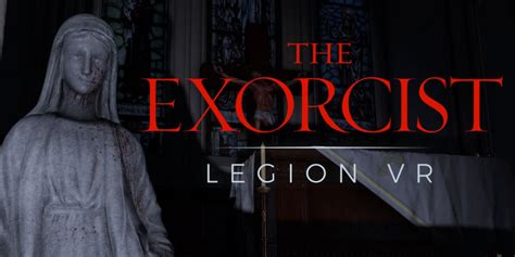 The Exorcist: Legion VR Review: The Power of VR Compels You