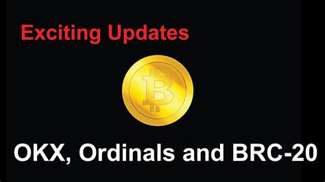 OKX Adds Support For Ordinals And BRC 20 Tokens Exciting Updates YouTube