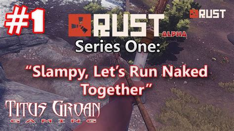 S01E01 Let S Play Rust Alpha Slampy Let S Run Naked Together YouTube