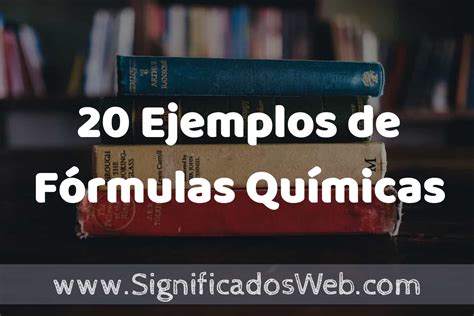 20 Ejemplos De Fórmulas Químicas ️ Tipos Definición Y Análisis