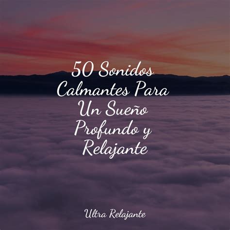 50 Sonidos Calmantes Para Un Sueño Profundo y Relajante Album by