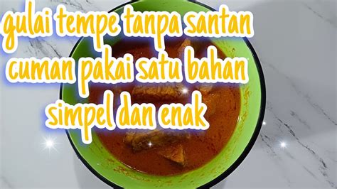 Cuman Punya Tempe Di Rumah Bisa Jadi Masakan Enak Gulai Tempe Tanpa