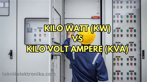 Pengertian Kw Kilo Watt Dan Kva Kilo Volt Ampere Beserta Perbedaannya