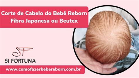 COMO CORTAR CABELO DE FIBRA JAPONESA OU BEUTEX NO BEBÊ REBORN Curso