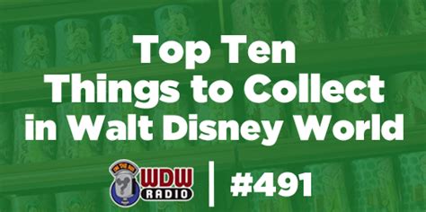 Wdw Radio 491 Top Ten Things To Collect In Walt Disney World Wdw