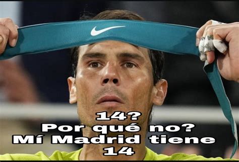 Los Memes Más Divertidos Del Increíble Rafa Nadal 14 Veces Campeón De