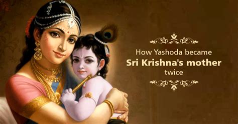 Krishnabhumi How Yashoda Became Sri Krishnas Mother Twice