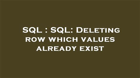 Sql Sql Deleting Row Which Values Already Exist Youtube