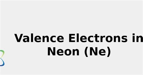 2022: ☢️ Valence Electrons in Neon (Ne) [& Facts, Color, Discovery ...