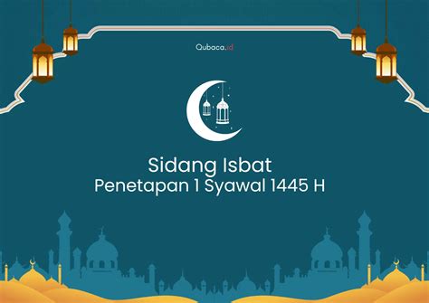 Kapan Sidang Isbat Awal 1 Syawal 1445 H Ini Penjelasan Jadwal