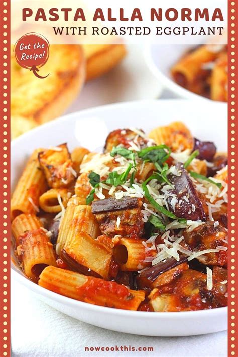 Pasta Alla Norma With Roasted Eggplant • Now Cook This