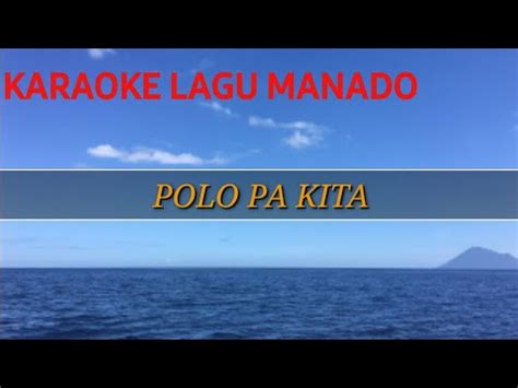 Karaoke Lagu Manado POLO PA KITA Lirik Tantowi Yahya YouTube