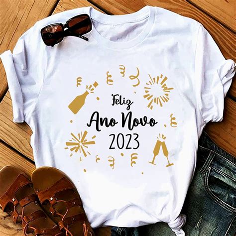 Camiseta Feliz Ano Novo Réveillon 2023 Fim de Ano Monte seu Kit para