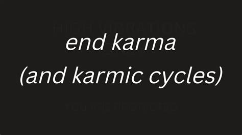 End Karma And Karmic Cycles Youtube