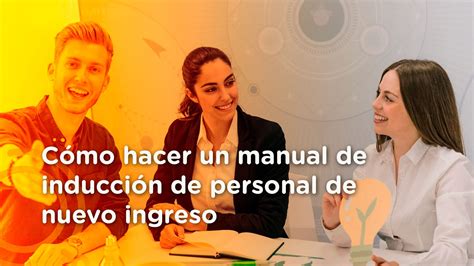 Cómo Hacer Un Manual De Inducción De Personal De Nuevo Ingreso