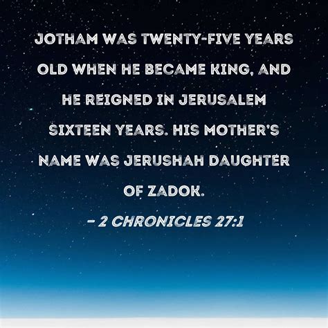 Chronicles Jotham Was Twenty Five Years Old When He Became King