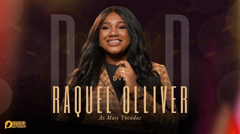 Raquel Olliver Dvd As Mais Tocadas Gravado Ao Vivo Youtube