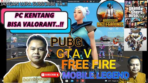 CARA MAIN VALORANT GTA V PUBG FREE FIRE MOBILE LEGEND DI PC KENTANG PC