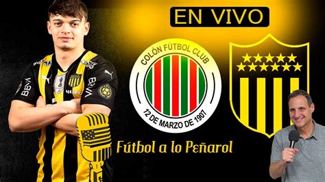 COLON VS PEÑAROL EN VIVO FUTBOL A LO PEÑAROL la previa YouTube