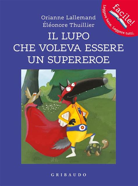 Il Lupo Che Voleva Essere Un Supereroe Amico Lupo Ediz A Colori