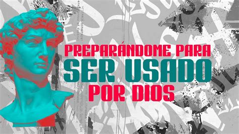 Preparándome Para Ser Usado Por Dios Ps Gabriel Blanco Domingo 03 de