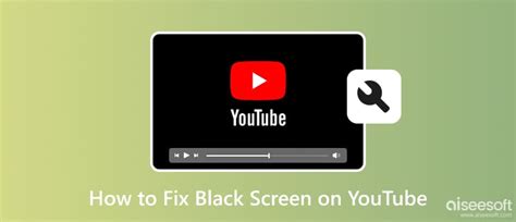 Effective Ways To Fix Black Screen On Youtube In Newest