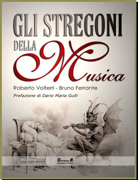 Gli stregoni della musica è un libro del Dr Roberto Volterri che vi