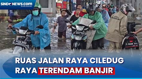 VIDEO Ruas Jalan Raya Ciledug Raya Sempat Lumpuh Terendam Banjir Usai