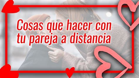 Cosas Que Hacer Con Tu Pareja A Distancia YouTube