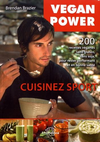 Vegan Power Cuisinez Sport Recettes De Brendan Brazier