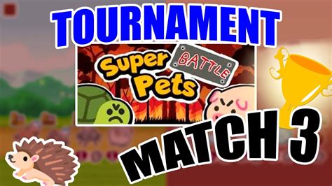 Tournament Commentary Match 3 Super Battle Pets Tournament Youtube