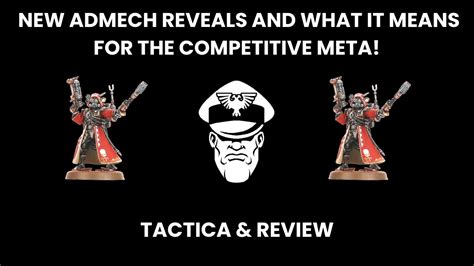 New Admech Reveals And What It Means For The Competitive Meta 9th Ed