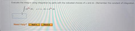 Solved Evaluate The Integral Using Integration By Parts With