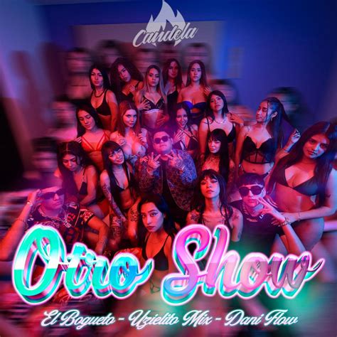 Otro Show Song And Lyrics By Uzielito Mix El Bogueto Dani Flow