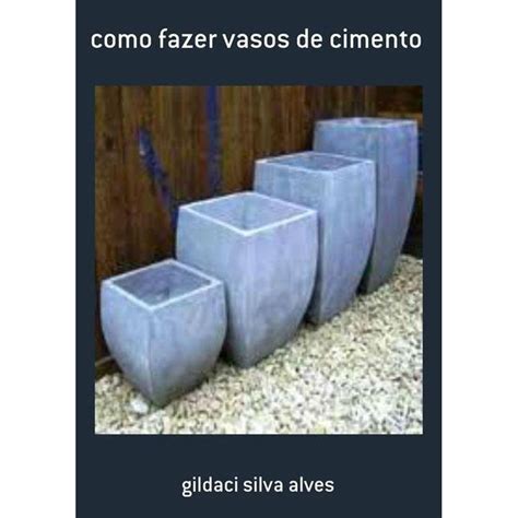 Moldes Para Fazer Vasos De Cimento Casas Bahia