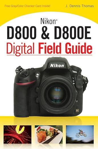 Nikon D800 And D800e Digital Field Guide Thomas J Dennis