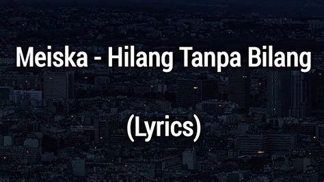 Meiska Hilang Tanpa Bilang Lyrics YouTube