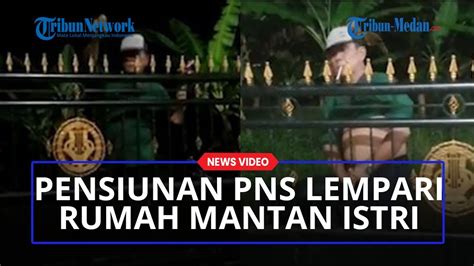 Viral Pensiunan Pns Lempari Rumah Mantan Istri Siri Di Deliserdang