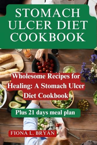 Stomach Ulcer Diet Cookbook Wholesome Recipes For Healing A Stomach Ulcer Diet Cookbook By