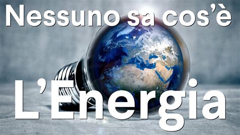 Nessuno Sa Cosè Lenergia Curiuss Youtube