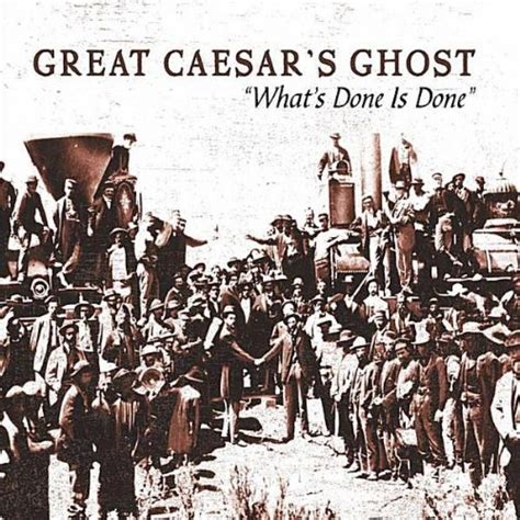 Great Caesar S Ghost What S Done Is Done The Very Best Of Great