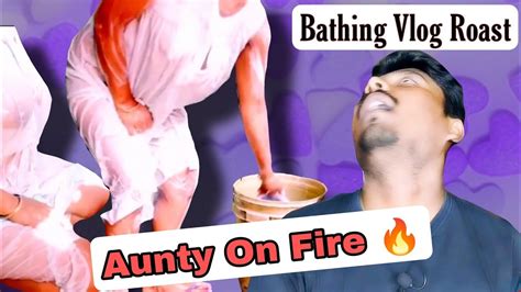 Desi Aunty Bathing Vlog Bath Vlog Roast Reaction Desi Bathing Vlog Roast Youtube