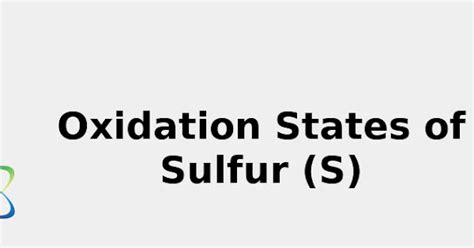 Oxidation States of Sulfur (S) [& Origin, Uses, Discovery ... 2022