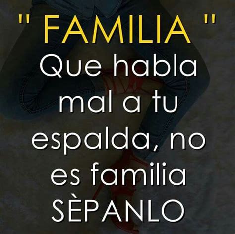 Familia Que Habla Mal De Ti A Tus Espaldas No Es Familia Mexican