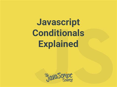 Javascript Conditionals Explained JavaScriptSource