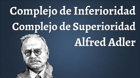 Qué es la inferioridad Según Alfred Adler Actualizado enero 2025